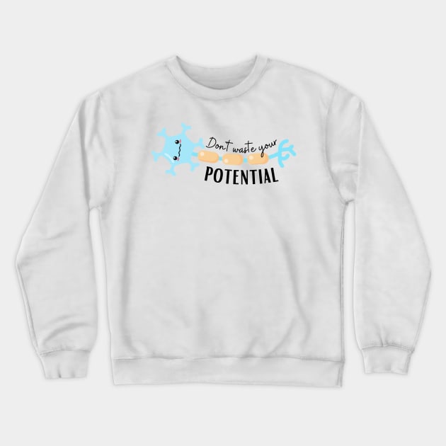 Don't waste your potential Crewneck Sweatshirt by Dr.Bear